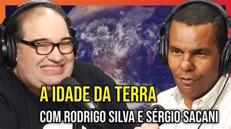 A Idade da Terra Rodrigo Silva e Sérgio Sacani YouTube