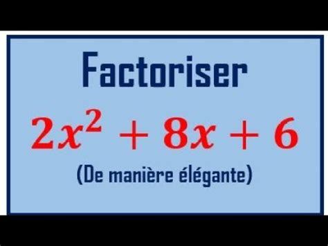 Factoriser 2x 2 8x 6 Factorisation Calcul littéral YouTube