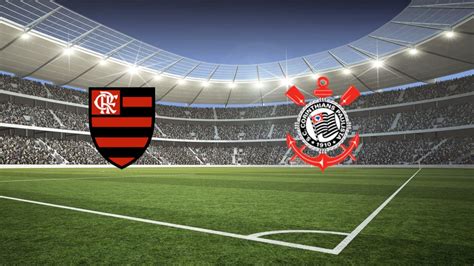 Flamengo X Corinthians Ao Vivo E Online Onde Assistir Hor Rio E