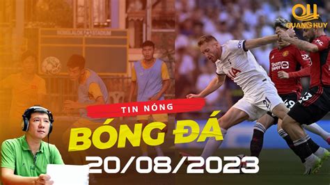 TIN NÓNG BÓNG ĐÁ 20 08 ĐT U23 Việt Nam chốt danh sách Man United