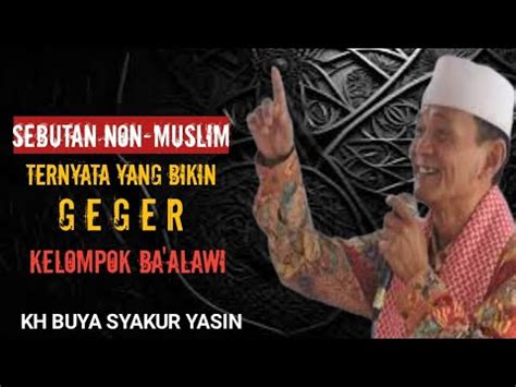 Sebutan Non Muslim Ternyata Yang Bikin Geger Kelompok Ba Alawi KH BUYA