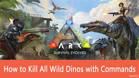 Ark Survival Evolved How To Kill All Wild Dinos Console Commands