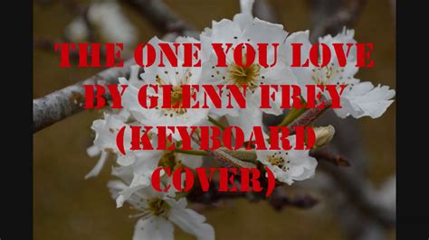 The One You Love By Glenn Frey Keyboard Cover Instrumental Karaoke