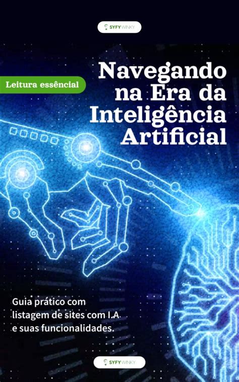 Navegando Na Era Da Inteligência Artificial Guia Prático Com Listagem