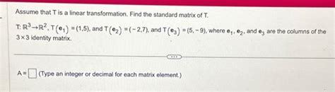 [solved] Assume That T Is A Linear Transformation Find Th