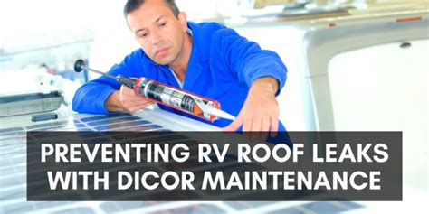 Preventing Rv Roof Leaks With Dicor Maintenance Rv Troop