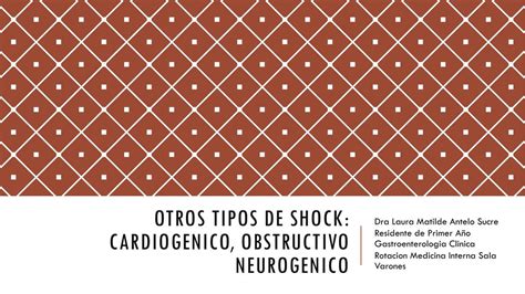 Tipos de Shock Cardiogénico Obstructivo Neurogénico Laura Matilde