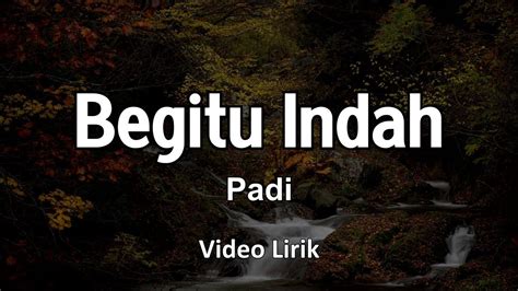 Begitu Indah Padi Vidio Lirik Youtube