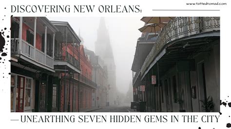 Discovering New Orleans Unearthing Seven Hidden Gems In The City