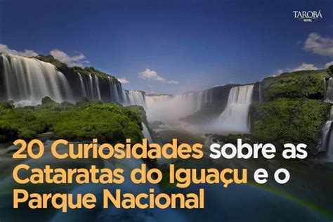 24 principais curiosidades sobre Cataratas do Iguaçu