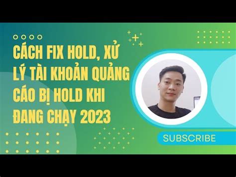 Cách xử lý tài khoản quảng cáo bị hold khi add thẻ mới nhất 2023 Fix