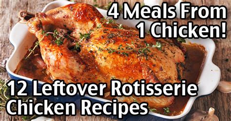 Leftover Rotisserie Chicken Recipes 4 Meals From 1 Chicken