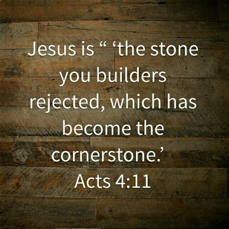 Acts 411 Jesus Is The Stone You Builders Rejected Which Had Become The Cornerstone Rock