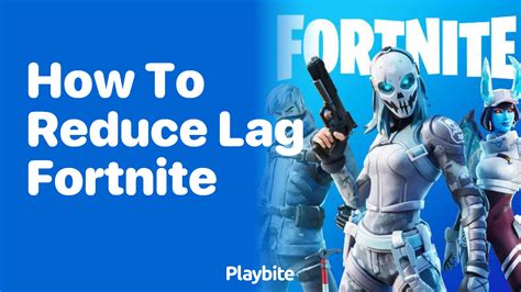 How To Reduce Lag In Fortnite Quick Fixes For Smooth Gameplay Playbite