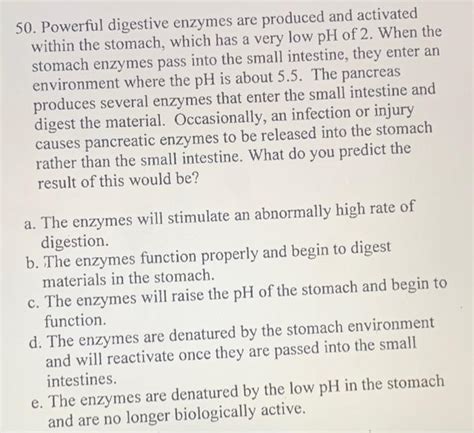 Solved 50. Powerful digestive enzymes are produced and | Chegg.com