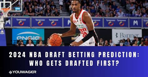 2024 Nba Draft Betting Prediction Who Gets Drafted First