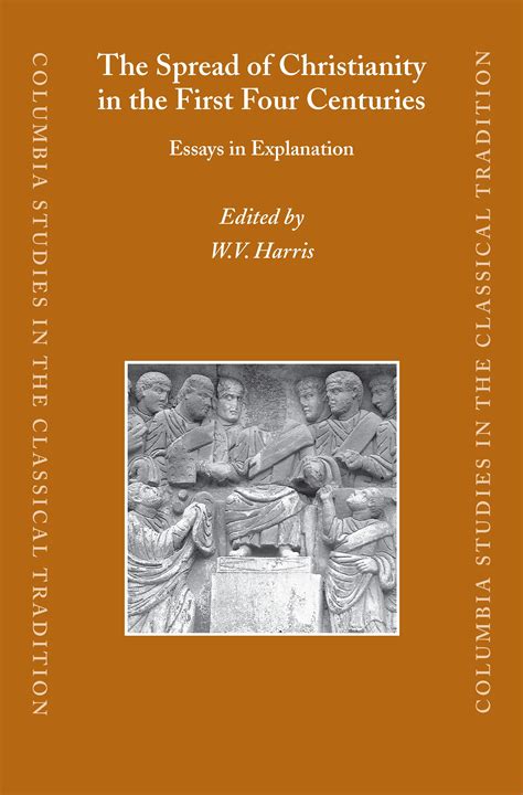 The Spread Of Christianity In The First Four Centuries Essays In