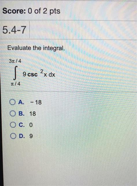 Solved Score 0 of 2 pts 5 4 7 Evaluate the integral Зл 4 S Chegg