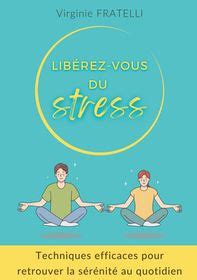 Lib Rez Vous Du Stress Techniques Efficaces Pour Retrouver La S R Nit