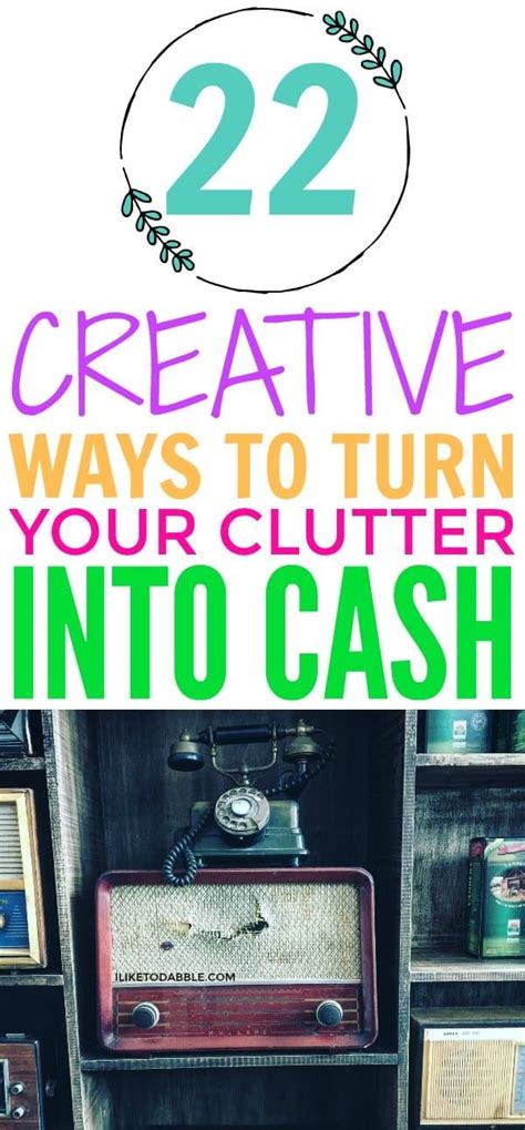 22 Creative Ways To Turn Your Clutter Into Cash Things To Sell How