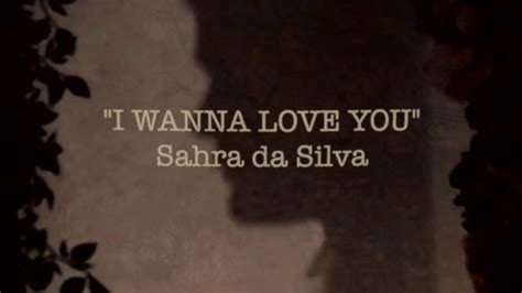 Sahra Da Silva I Wanna Love You Lyrics Youtube