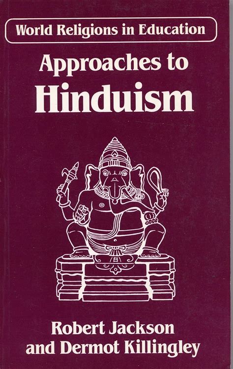 World Religions In Educationapproaches To Hinduism Jackson Robert