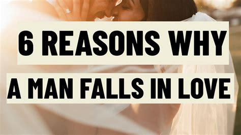 6 Reasons Why A Man Falls In Love And How Men Fall In Love Youtube