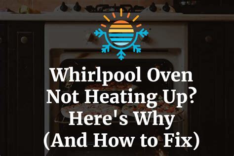 Whirlpool Oven Not Heating Up Here S Why And How To Fix