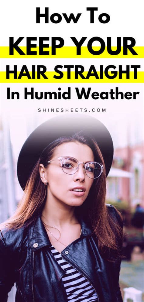 How To Keep Your Hair Straight In Humid Weather Shinesheets