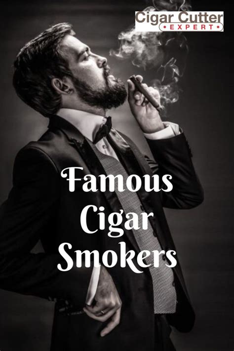 Famous Smokers Throughout History Famous Cigars Smoker Famous