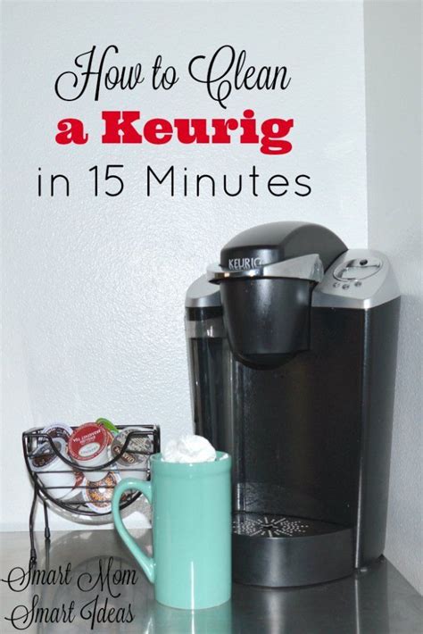 How To Clean A Keurig Coffee Maker With Step By Step Instructions Homemaking Smart Mom Smart Ide