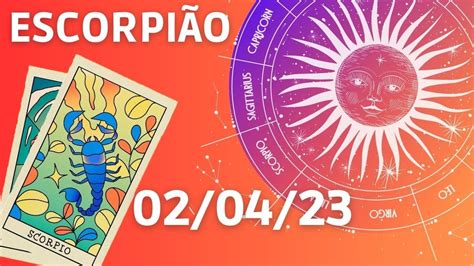 Horóscopo De Escorpião Para Hoje 2 De Abril De 2023 ♏️ O Que Você Vai