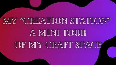 My Creation Station Who Wants A Mini Craft Space Tour Youtube