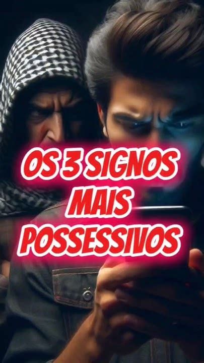 Os 3 Signos Mais Possessivos Signos Zodiaco Shorts Astrologia