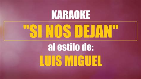 Karaoke Si Nos Dejan Luis Miguel Mejor Versi N Youtube