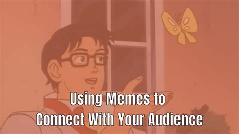 Using Memes To Connect With Your Audience Get Community