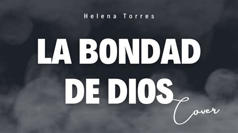 La Bondad De Dios Cover Helena Torres Youtube