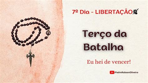 7º Dia TERÇO DA BATALHA Libertação dos Vícios Padre Robson Oliveira