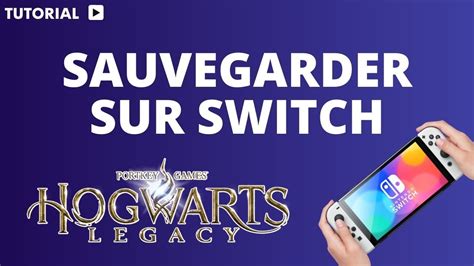 Comment Sauvegarder Hogwarts Legacy Switch YouTube