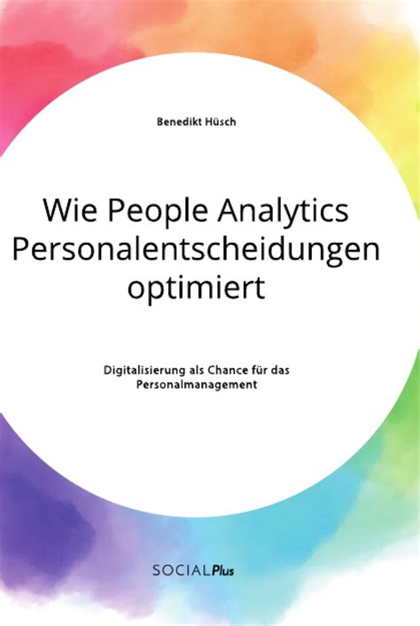 Wie People Analytics Personalentscheidungen Optimiert Digitalisierung