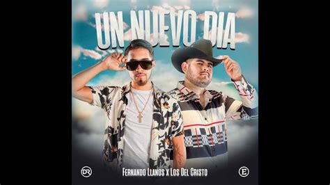 Un Nuevo Dia Fernando Llanos X Los Del Cristo Official Video Youtube