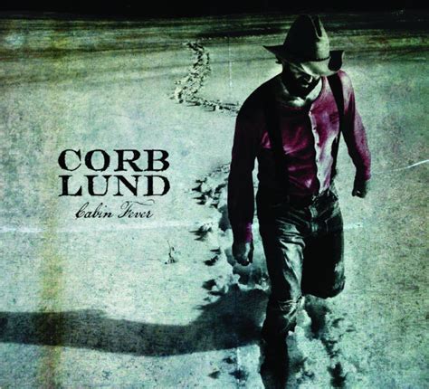 Corb Lund Cabin Fever American Songwriter