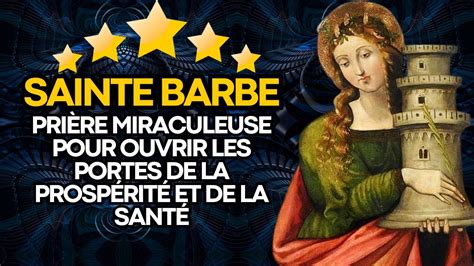 Pri Re Miraculeuse Sainte Barbe Pour Ouvrir Les Portes De La