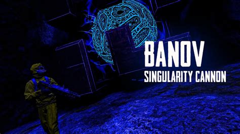 Dayz BANOV Singularity Cannon Teaser YouTube