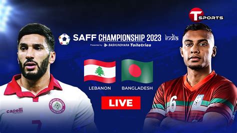 Live Bangladesh Vs Lebanon Saff Championship Football T