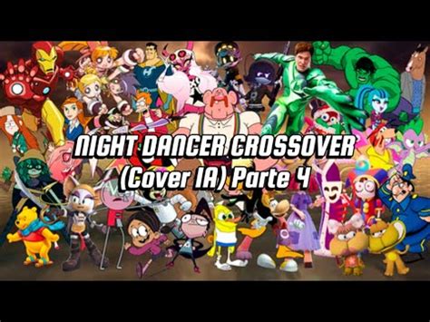 NIGHT DANCER Pero Lo Cantan Personajes De Series Animadas Parte 4