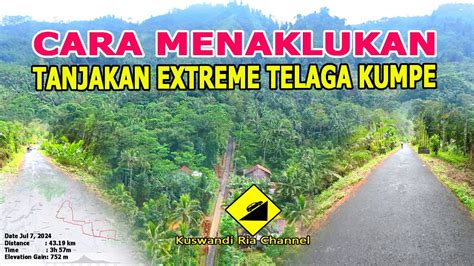 CARA MENAKLUKAN TANJAKAN EXTREME TELAGA KUMPE GUNUNGLURAH CILONGOK