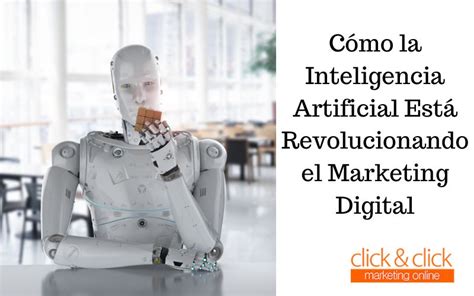 La Inteligencia Artificial Está Revolucionando El Marketing Digital