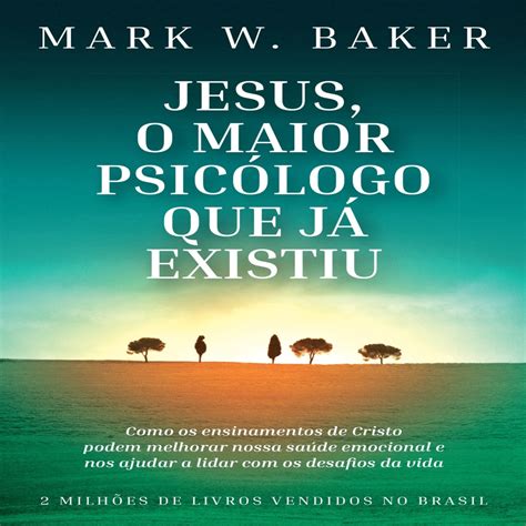 Jesus O Maior Psicologo Que Ja Existiu Autor Mark W Baker Shopee Brasil