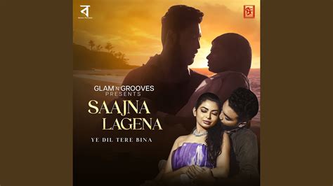 Saajna Lagena Ye Dil Tere Bina Youtube